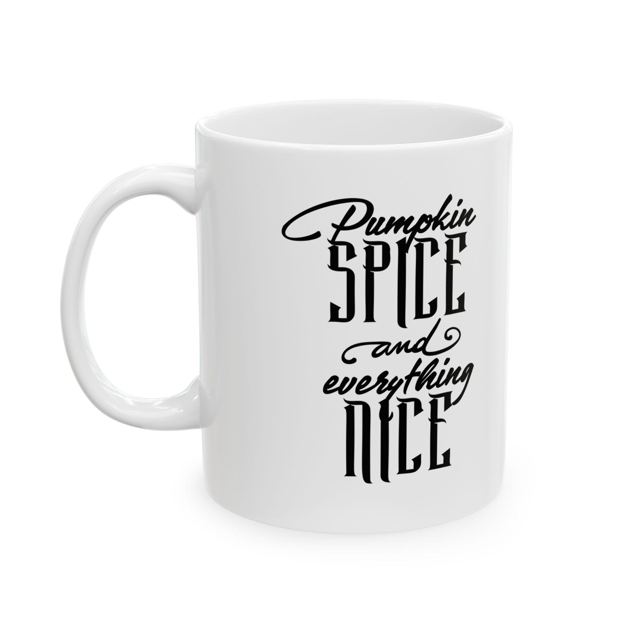 Pumpkin Spice and Everything Nice Ceramic Mug 11oz