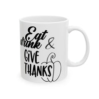 Eat drink & give thanks Ceramic Mug 11oz