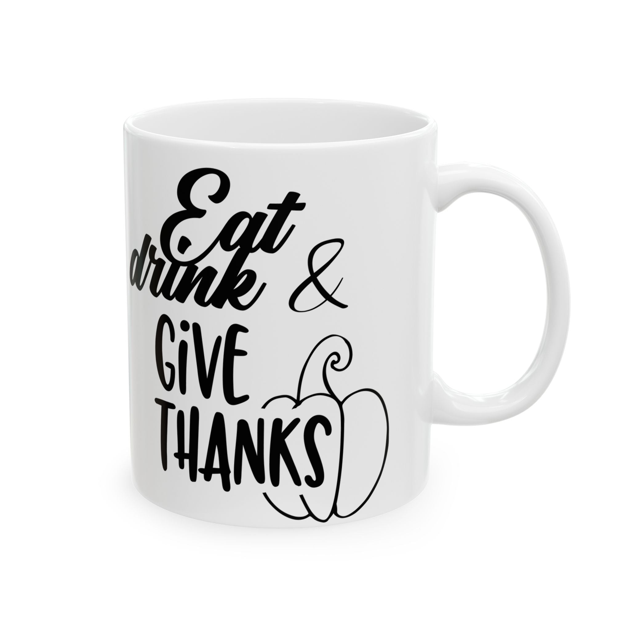 Eat drink & give thanks Ceramic Mug 11oz