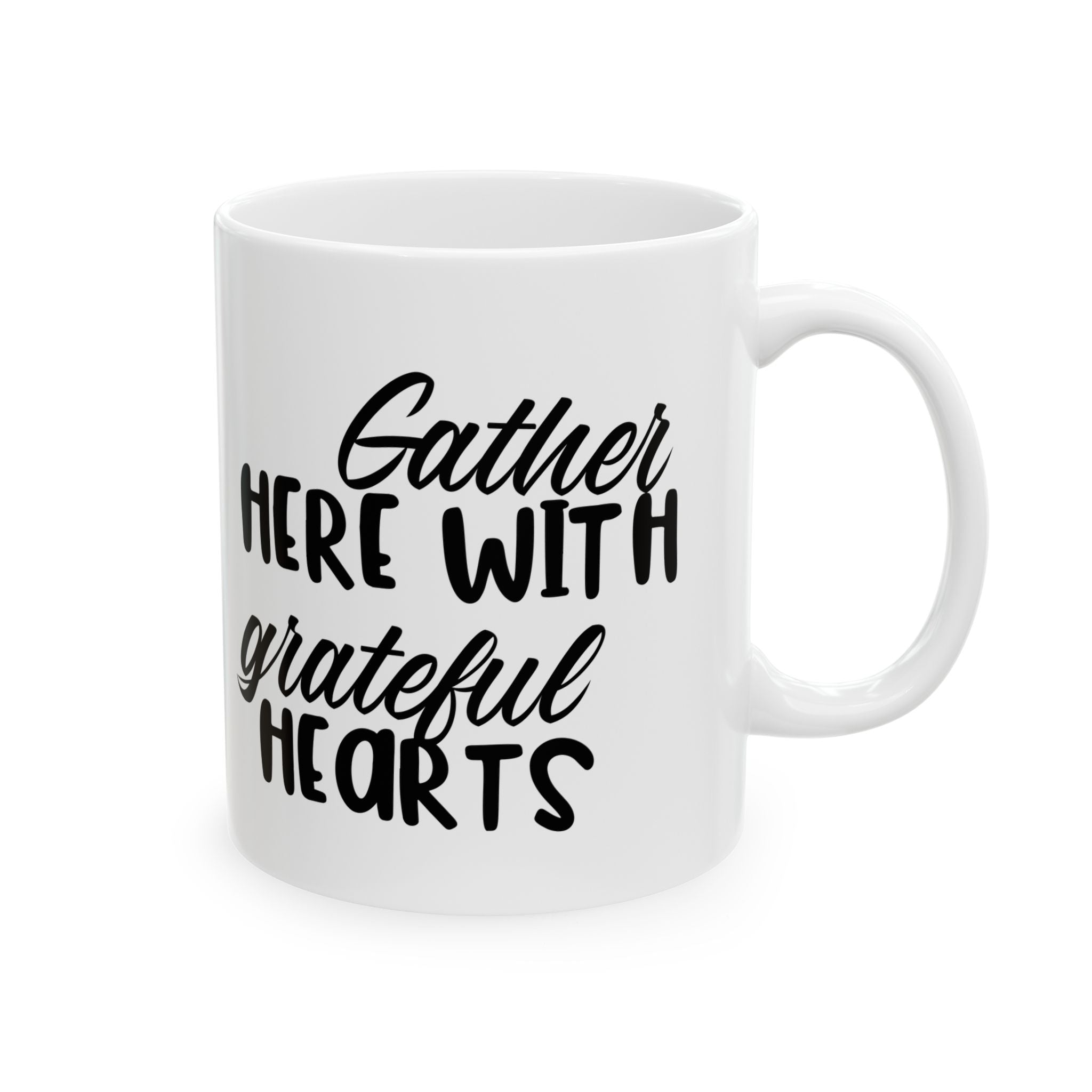 Gather here with grateful hearts Ceramic Mug 11oz
