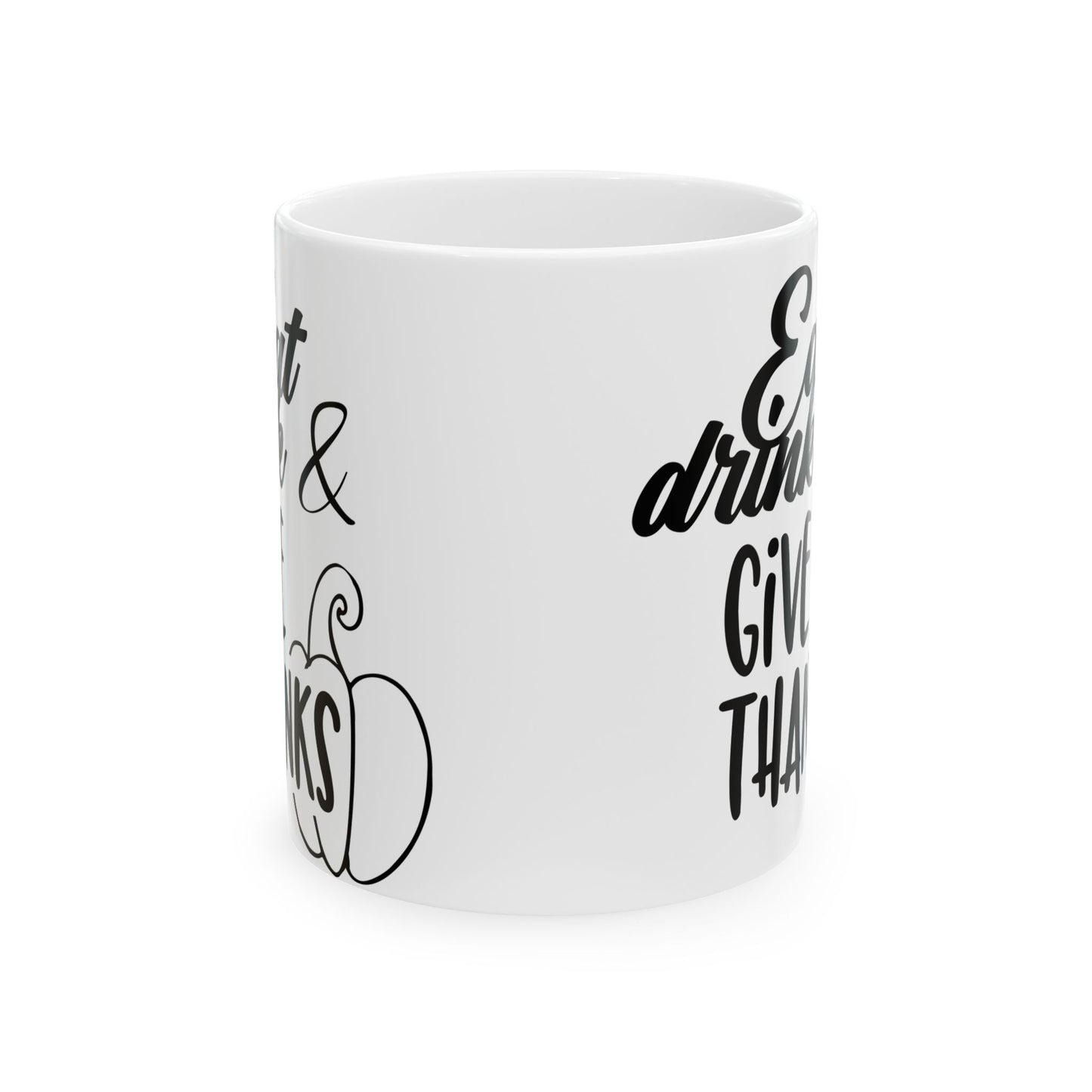 Eat drink & give thanks Ceramic Mug 11oz