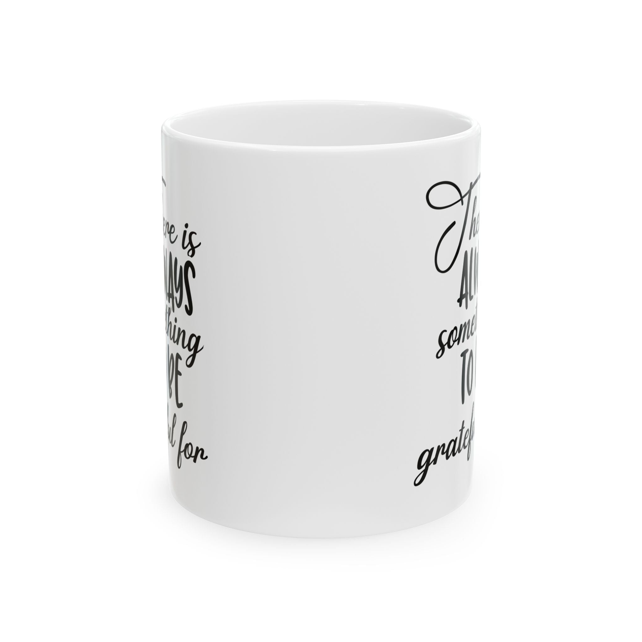 There is Always Something to be Grateful For Ceramic Mug 11oz
