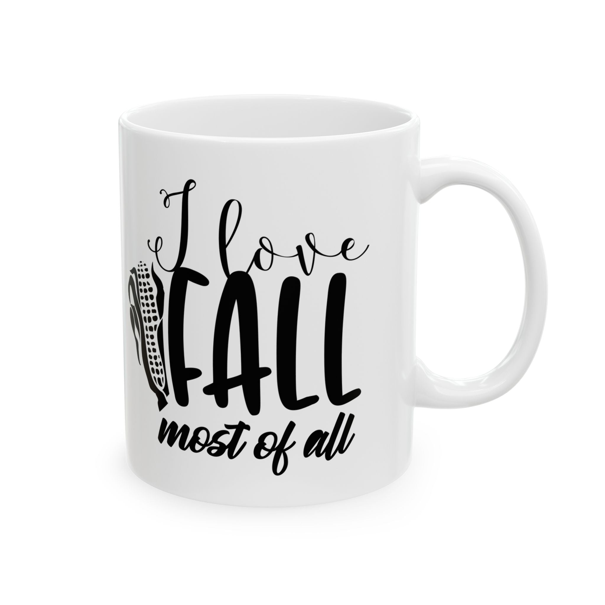 I love fall most of all Ceramic Mug 11oz