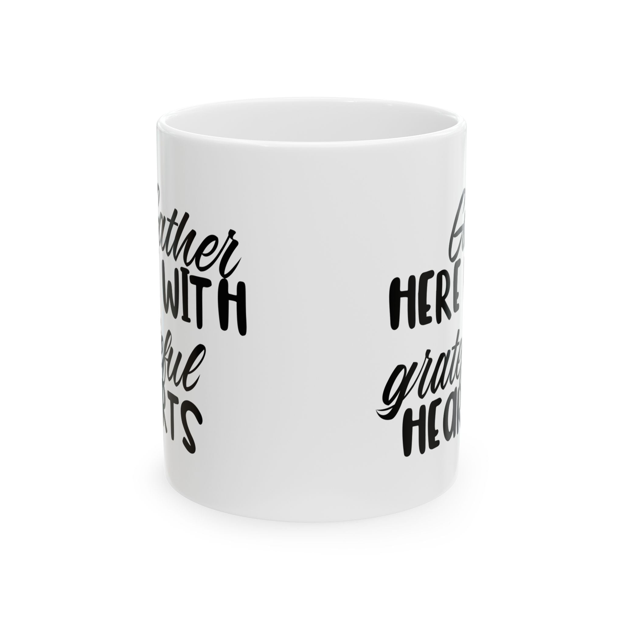 Gather here with grateful hearts Ceramic Mug 11oz