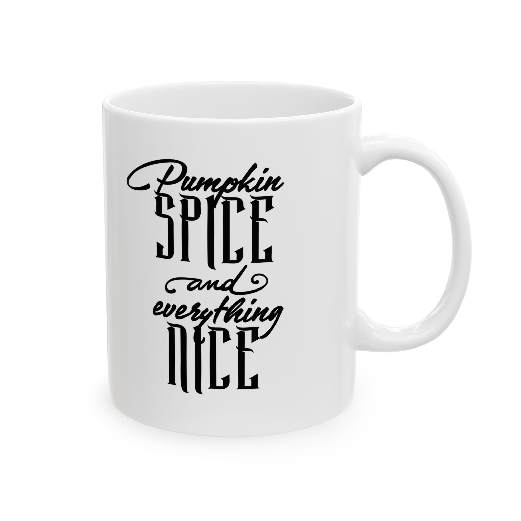 Pumpkin Spice and Everything Nice Ceramic Mug 11oz