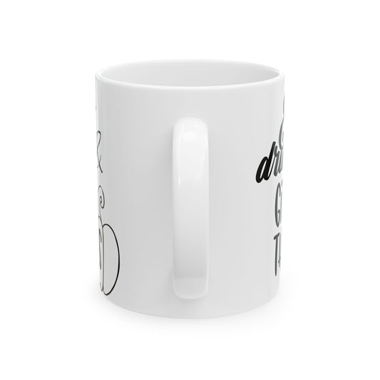 Eat drink & give thanks Ceramic Mug 11oz