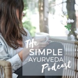The Simple Ayurveda Podcast: 269