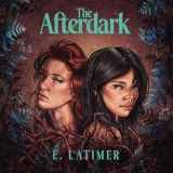 The Afterdark by E. Latimer (Narrated by Amanda Cordner, Emily Nixon, Thom Nyhuus)