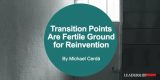 Transition Points Are Fertile Ground for Reinvention