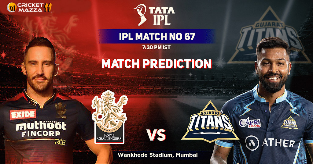 RCB vs GT Live 67th Match Prediction Tata IPL 2022