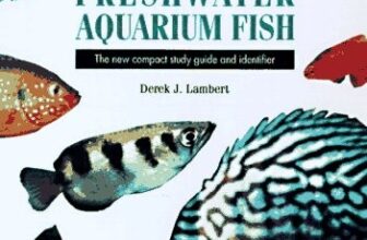 FRESHWATER AQUARIUM FISH: THE NEW COMPACT STUDY GUIDE AND By Derek J. Lambert