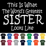 Worlds Greatest Sister T Shirt Mothers Day Birthday Sibling Gift Tee