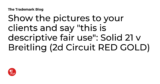 Show the pictures to your clients and say “this is descriptive fair use”: Solid 21 v Breitling (2d Circuit RED GOLD)