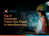 Top 5 Computer Vision Use Cases in Manufacturing