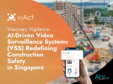 AI-Driven Video Surveillance Systems (VSS) Redefining Construction Safety in Singapore