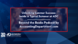 Inside A Typical Summer at ADC | Beyond the Books Podcast by AccountingDepartment.com