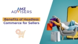 Benefits of Headless Commerce for Sellers