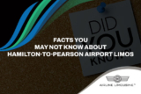 Hamilton to Pearson Airport Limos | Lesser-Known Facts
