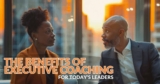 Unlocking Potential: The Core Benefits of an Executive Coach for Today’s Leaders