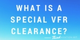 What is a Special VFR Cloud Clearance?