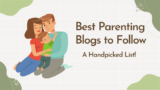 9 Best Parenting Blogs to Raise Happy, Healthy Kids In 2024!