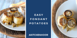 Fondant Potatoes Will Steal the Show for Date Night – A Kitchen Hoor’s Adventures