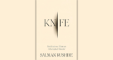 7 Things Learned From Salman Rushdie’s Memoir, KNIFE