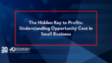 Understanding Opportunity Cost in Small Business