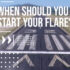 When Should You Start Your Flare?