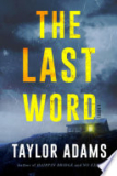 The Last Word by Taylor Adams