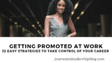 Getting Promoted At Work — 32 Easy Strategies To Take Control Of Your Career – Journey To Leadership